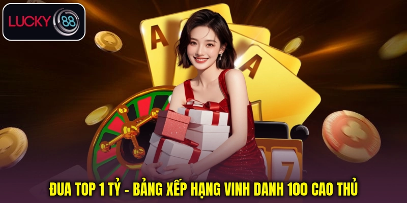Đua Top 1 Tỷ - Bảng Xếp Hạng Vinh Danh 100 Cao Thủ
